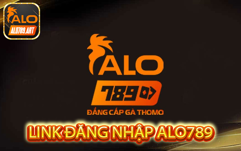 Link Đăng Nhập Alo789 - Nhà Cái Đá Gà Uy Tín, Chất Lượng Nhất 2023