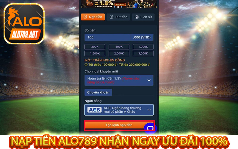 Nạp Tiền Alo789 nhận ngay ưu đãi 100%